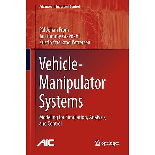 Vehicle-Manipulator Systems, Pål Johan From, Jan Tommy Gravdahl, Kristin Ytterstad Pettersen