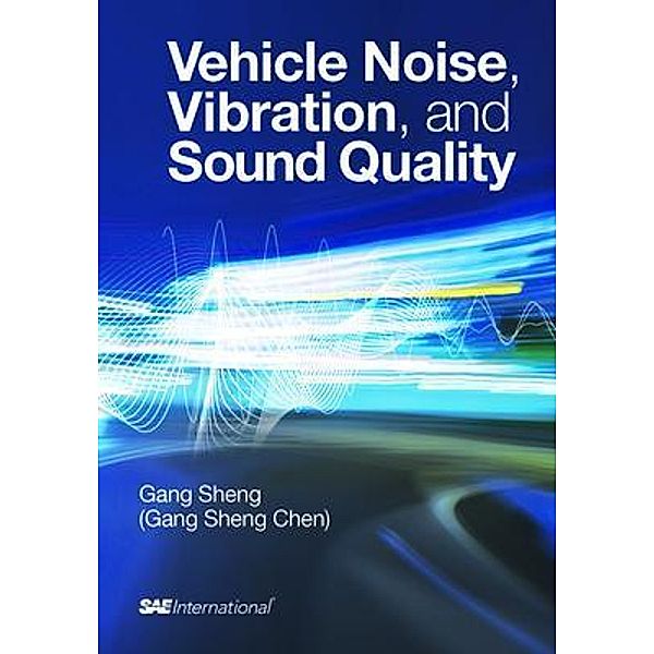Vehicle Noise, Vibration, and Sound Quality, Gang Sheng Chen