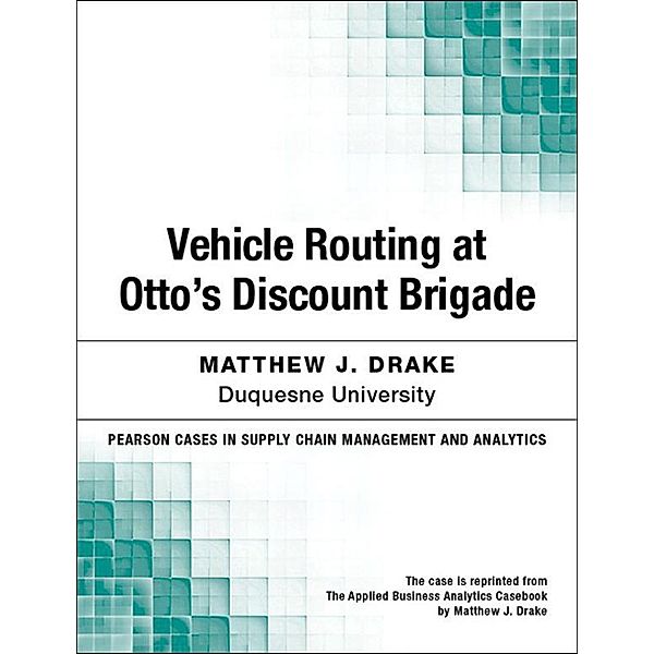 Vehicle Routing at Otto's Discount Brigade, Matthew Drake