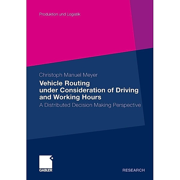 Vehicle Routing under Consideration of Driving and Working Hours / Produktion und Logistik, Manuel Meyer