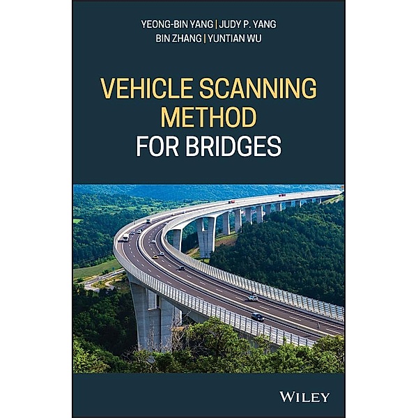 Vehicle Scanning Method for Bridges, Yeong-Bin Yang, Judy P. Yang, Yuntian Wu, Bin Zhang
