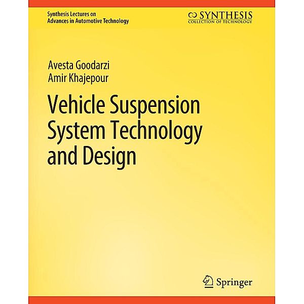 Vehicle Suspension System Technology and Design / Synthesis Lectures on Advances in Automotive Technology, Avesta Goodarzi, Amir Khajepour