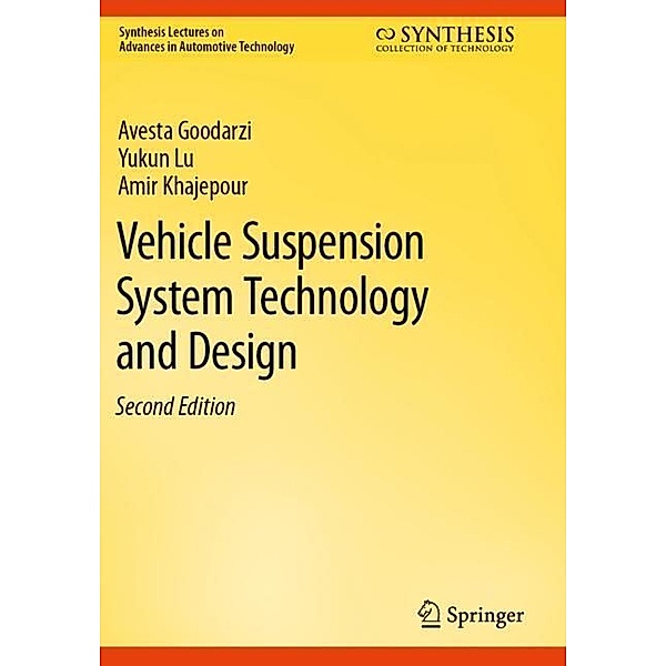 Vehicle Suspension System Technology and Design, Avesta Goodarzi, Yukun Lu, Amir Khajepour