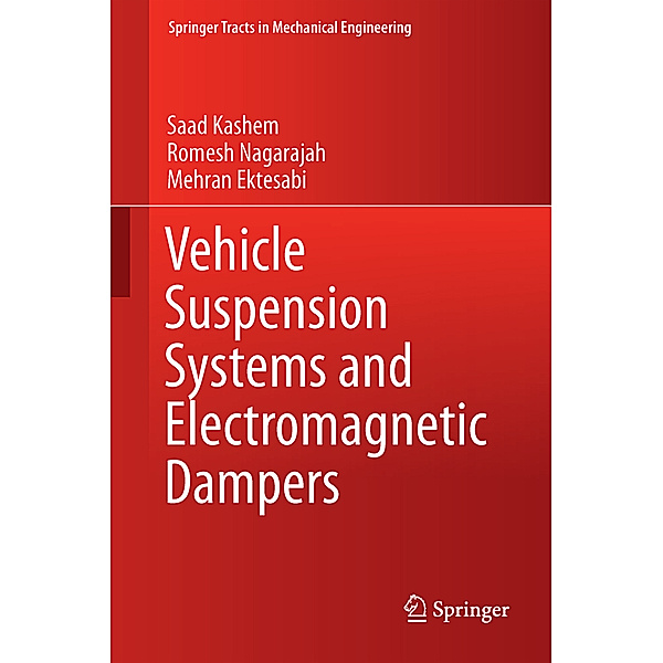 Vehicle Suspension Systems and Electromagnetic Dampers, Saad Kashem, Romesh Nagarajah, Mehran Ektesabi