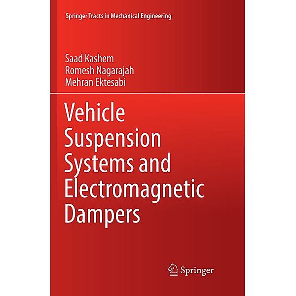 Vehicle Suspension Systems and Electromagnetic Dampers, Saad Kashem, Romesh Nagarajah, Mehran Ektesabi
