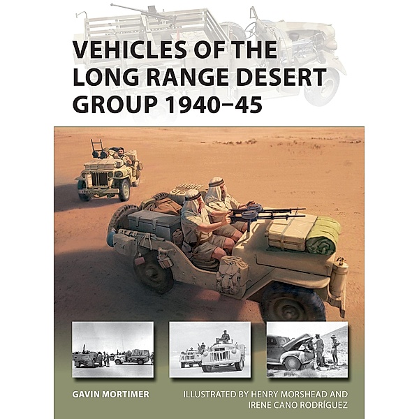 Vehicles of the Long Range Desert Group 1940-45, Gavin Mortimer