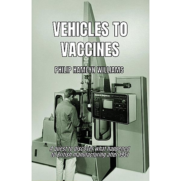 Vehicles To Vaccines, Philip Hamlyn Williams