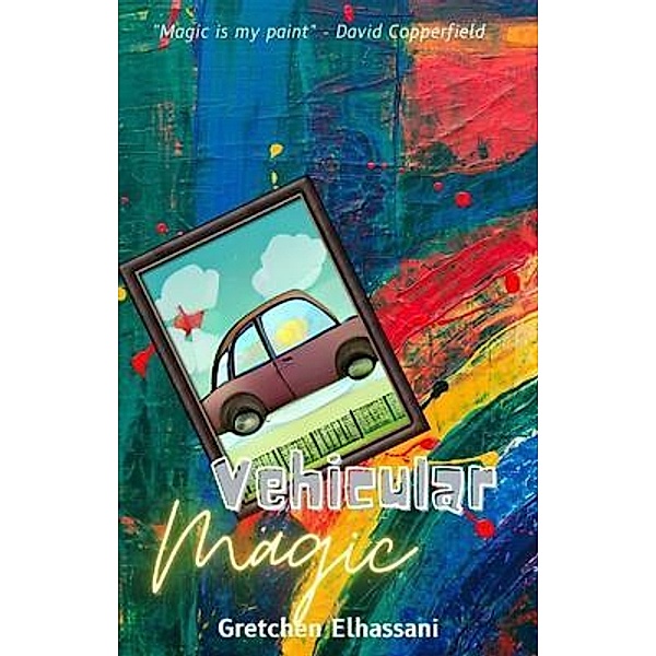 Vehicular Magic / Gretchen Elhassani, Gretchen Elhassani