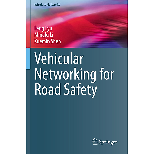 Vehicular Networking for Road Safety, Feng Lyu, Minglu Li, Xuemin Shen