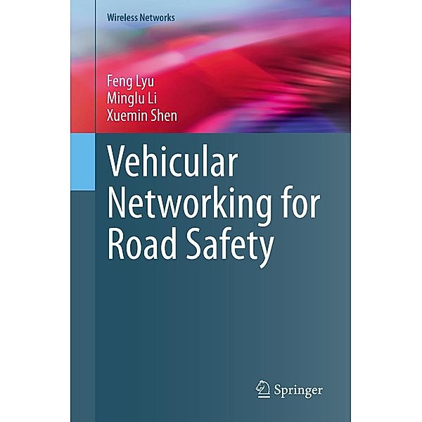 Vehicular Networking for Road Safety / Wireless Networks, Feng Lyu, Minglu Li, Xuemin Shen