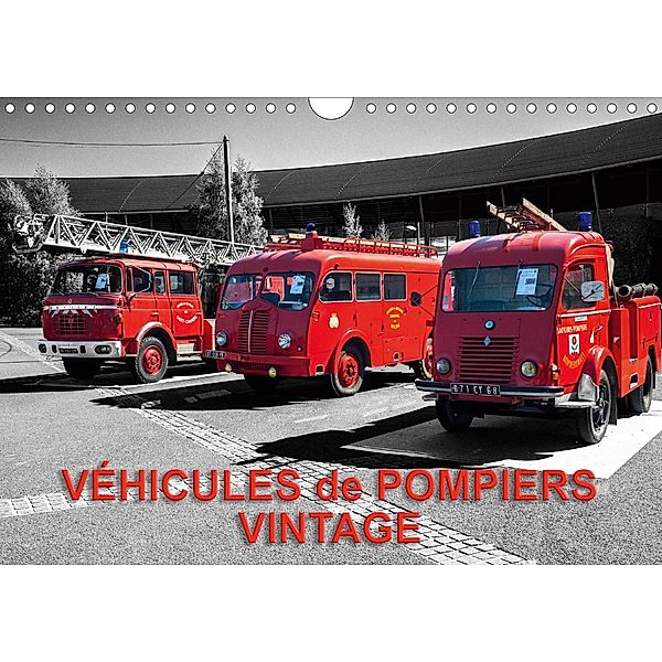 VÉHICULES de POMPIERS VINTAGE (Calendrier mural 2021 DIN A4 horizontal), Thierry Planche