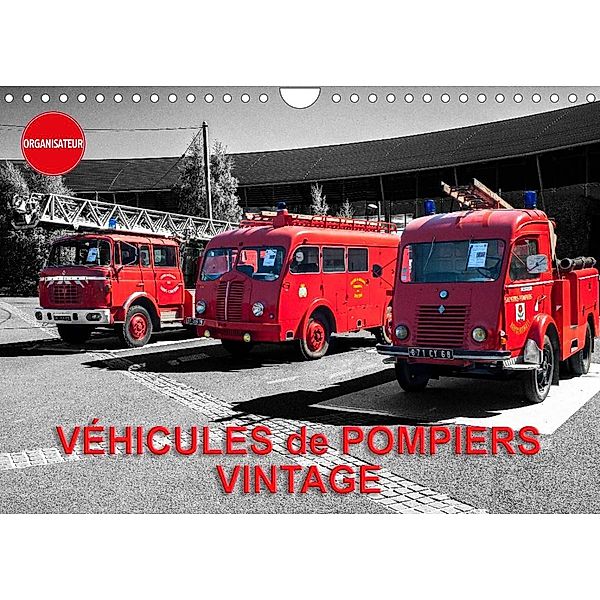 VÉHICULES de POMPIERS VINTAGE (Calendrier mural 2023 DIN A4 horizontal), thierry planche