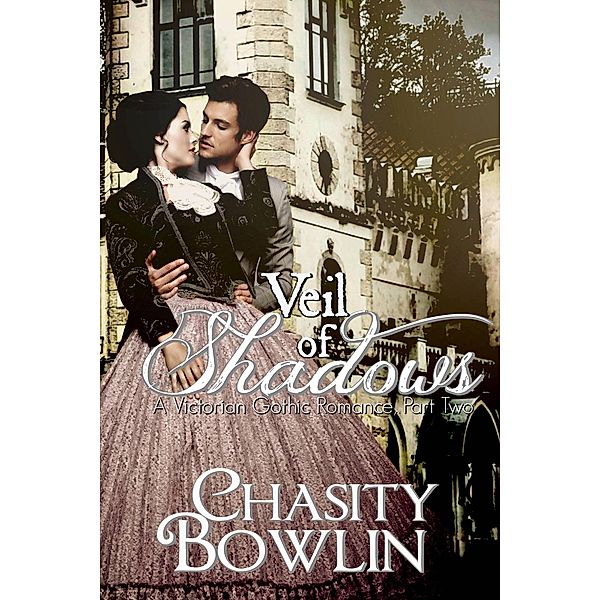 Veil of Shadows (The Victorian Gothic Collection, #2) / The Victorian Gothic Collection, Chasity Bowlin