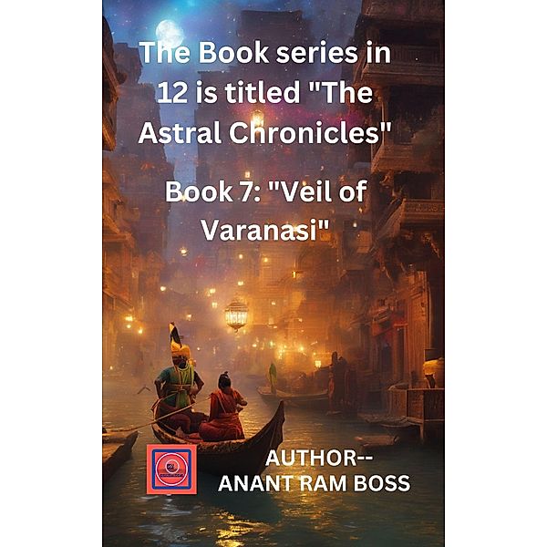 Veil of Varanasi (The Astral Chronicles, #7) / The Astral Chronicles, Anant Ram Boss