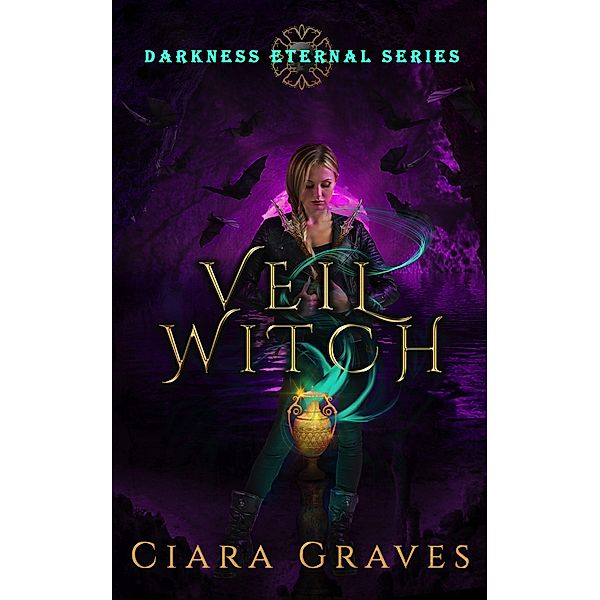 Veil Witch (Darkness Eternal, #1) / Darkness Eternal, Ciara Graves