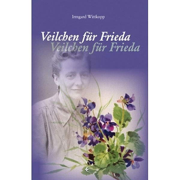 Veilchen für Frieda, Irmgard Wittkopp