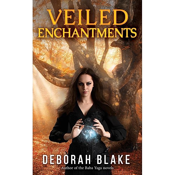 Veiled Enchantments (The Veiled Magic Series, #3) / The Veiled Magic Series, Deborah Blake