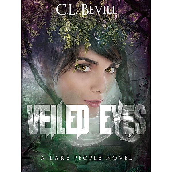 Veiled Eyes (Lake People, #1) / Lake People, C. L. Bevill