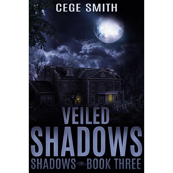 Veiled Shadows (Shadows Book 3) / Shadows, Cege Smith