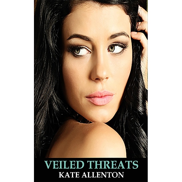 Veiled Threats (Sophie Masterson/ Dixon Security Series, #4) / Sophie Masterson/ Dixon Security Series, Kate Allenton