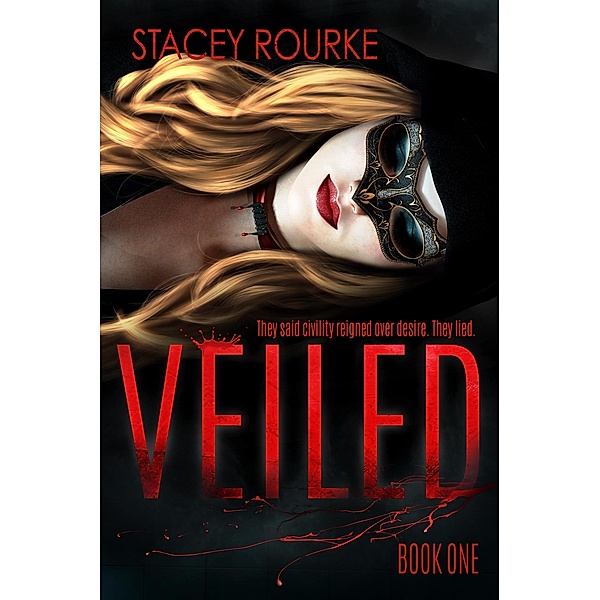 Veiled (Veiled Series, #1) / Veiled Series, Stacey Rourke