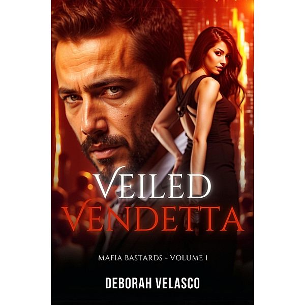 Veiled Vendetta (Mafia Bastards, #1) / Mafia Bastards, Déborah Velasco