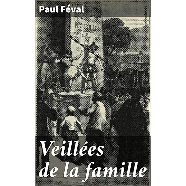 Veillées de la famille, Paul Féval