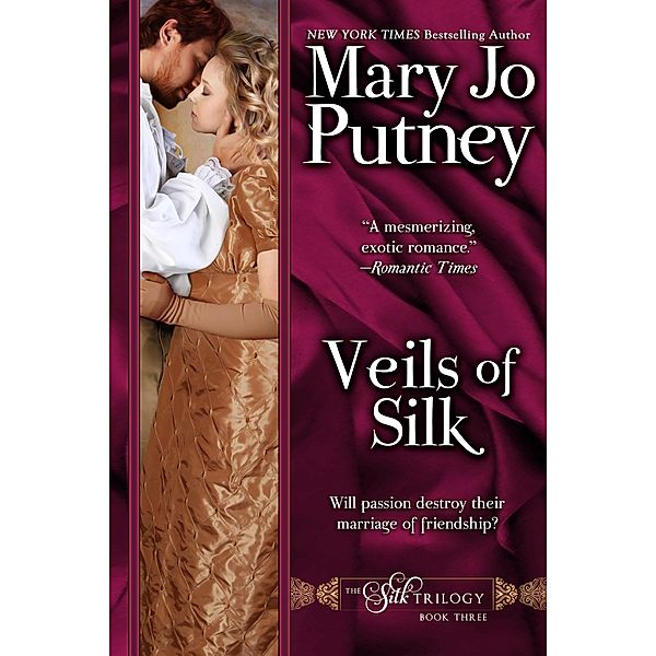 Veils of Silk (The Silk Trilogy, #3) / The Silk Trilogy, MARY JO PUTNEY