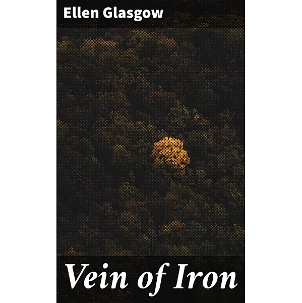 Vein of Iron, Ellen Glasgow