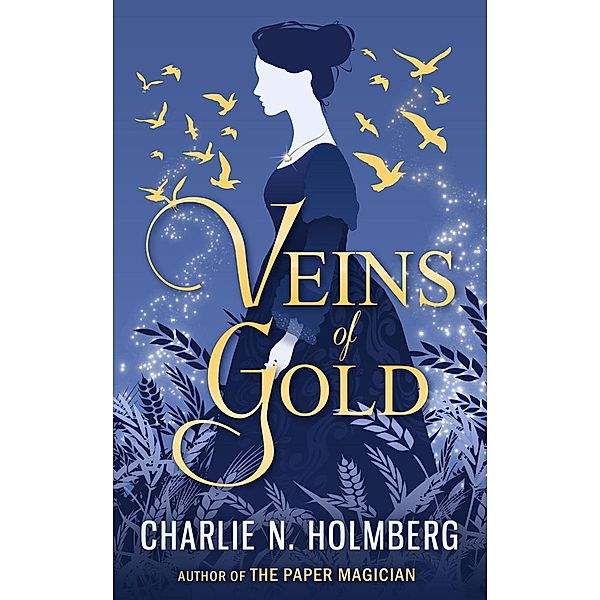 Veins of Gold, Charlie N. Holmberg