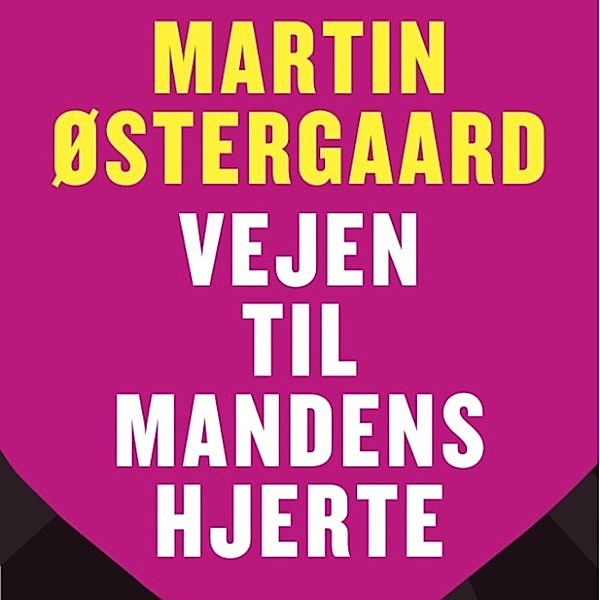 Vejen til mandens hjerte (uforkortet), Martin Østergaard