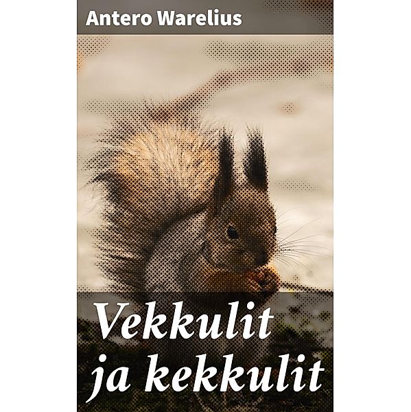 Vekkulit ja kekkulit, Antero Warelius