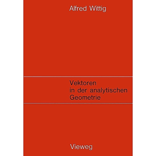 Vektoren in der analytischen Geometrie, Alfred Wittig