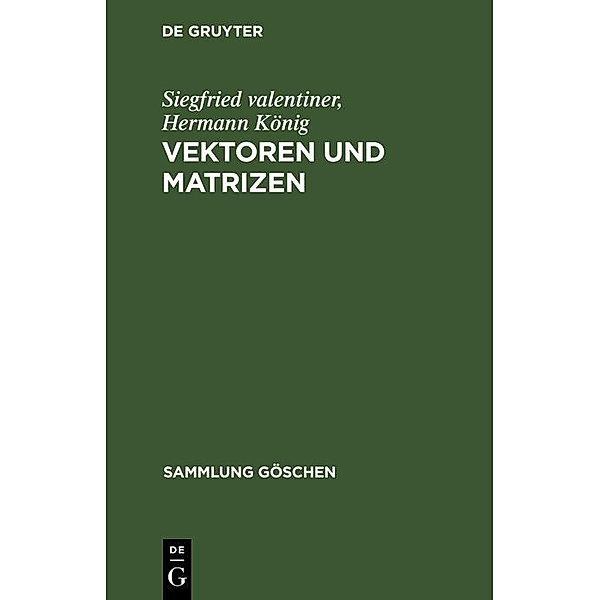Vektoren und Matrizen / Sammlung Göschen Bd.354/354a, Siegfried valentiner, Hermann König