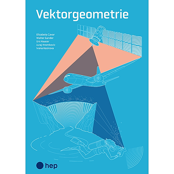 Vektorgeometrie (Print inkl. eLehrmittel), Elizabeta Cavar, Walter Gander, Urs Hauser, Juraj Hromkovic, Ivana Kosirova