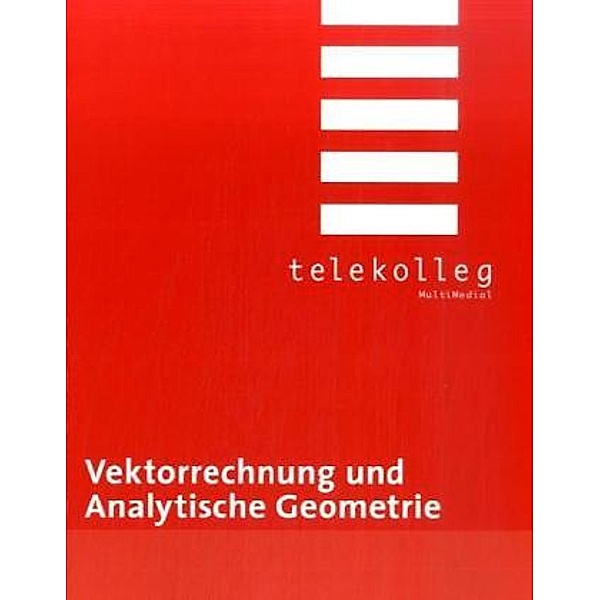Vektorrechnung und Analytische Geometrie, Josef Dillinger, Wolfgang Fraunholz