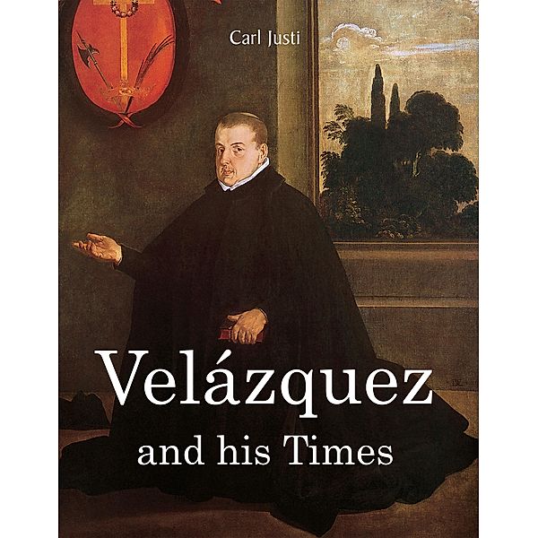 Velázquez and his times, Carl Justi