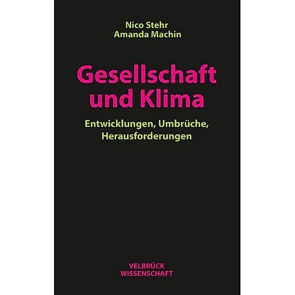 Velbrück Wissenschaft / Gesellschaft und Klima, Nico Stehr, Amanda Machin