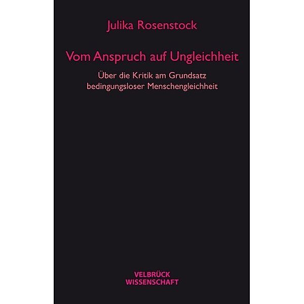 Velbrück Wissenschaft / Vom Anspruch auf Ungleichheit, Julia Rosenstock