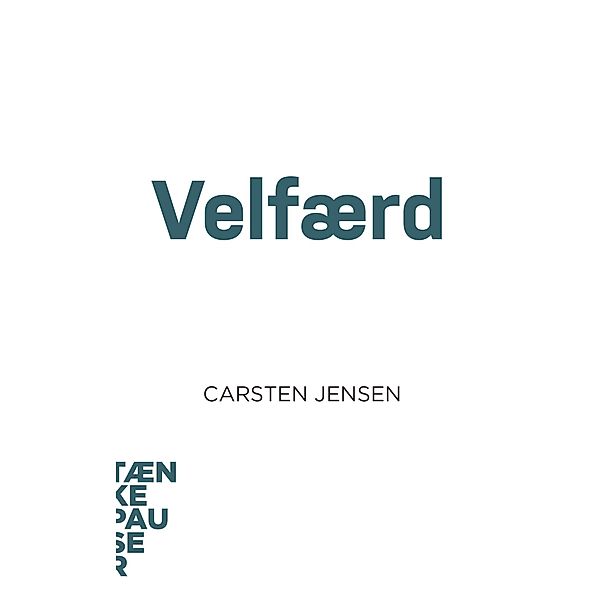 Velfærd / Tænkepauser Bd.50, Carsten Jensen