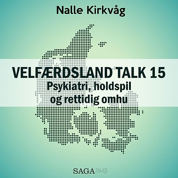 Velfærdsland TALK - 15 - Velfærdsland TALK, 15: Psykiatri, holdspil og rettidig omhu (uforkortet), Nalle Kirkvåg