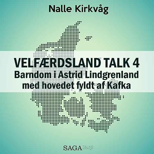 Velfærdsland TALK - 4 - Velfærdsland TALK, 4: Barndom i Astrid Lindgrenland - med hovedet fyldt af Kafka (uforkortet), Nalle Kirkvåg