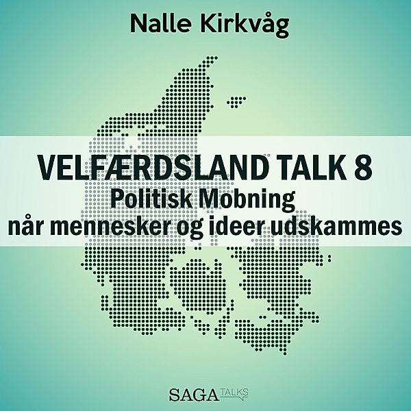 Velfærdsland TALK - 8 - Velfærdsland TALK, 8: Politisk Mobning - når mennesker og ideer udskammes (uforkortet), Nalle Kirkvåg