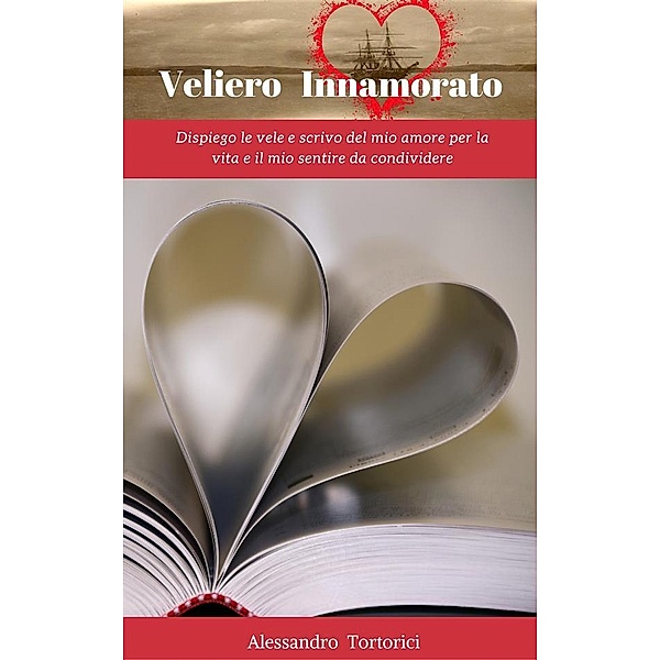 Veliero Innamorato - Vol. I, Alessandro Tortorici