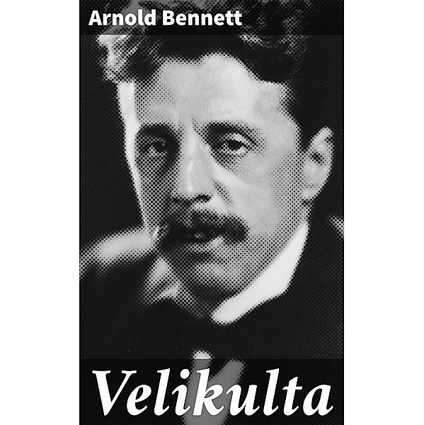 Velikulta, Arnold Bennett