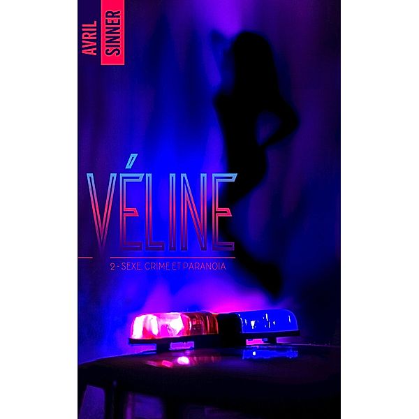Véline - tome 2 - Sexe, crime & paranoïa / Véline Bd.2, Avril Sinner