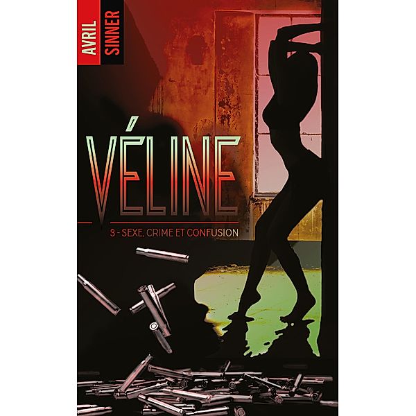 Véline - tome 3 - Sexe, crime & confusion / Véline Bd.3, Avril Sinner