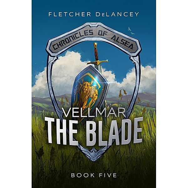 Vellmar the Blade (Chronicles of Alsea, #5) / Chronicles of Alsea, Fletcher Delancey
