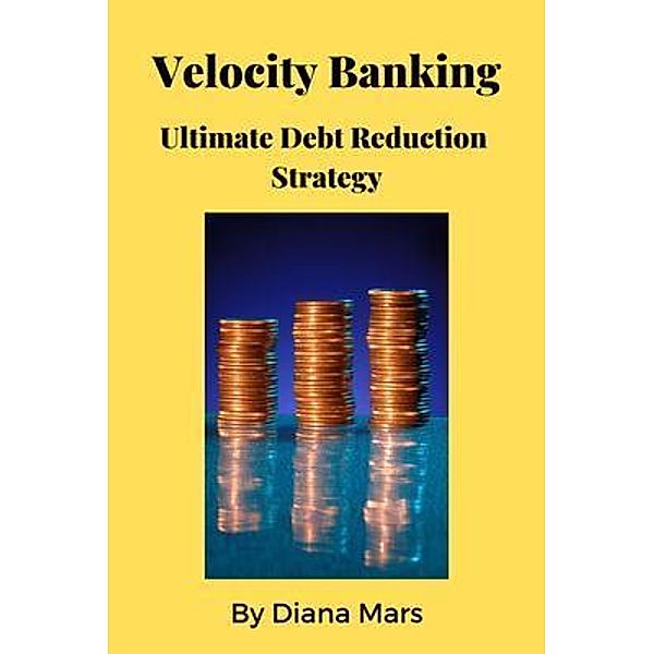 Velocity Banking Ultimate Debt Reduction Strategy, Diana Mars