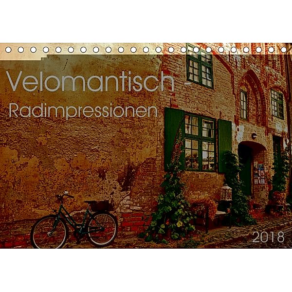 Velomantisch - Radimpressionen (Tischkalender 2018 DIN A5 quer) Dieser erfolgreiche Kalender wurde dieses Jahr mit gleic, Sigrun Düll